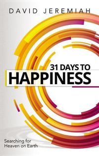 Cover image for 31 Days to Happiness: How to Find What Really Matters in Life