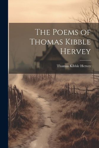 The Poems of Thomas Kibble Hervey