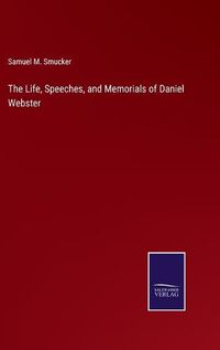 Cover image for The Life, Speeches, and Memorials of Daniel Webster