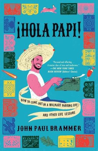 Cover image for Hola Papi: How to Come Out in a Walmart Parking Lot and Other Life Lessons