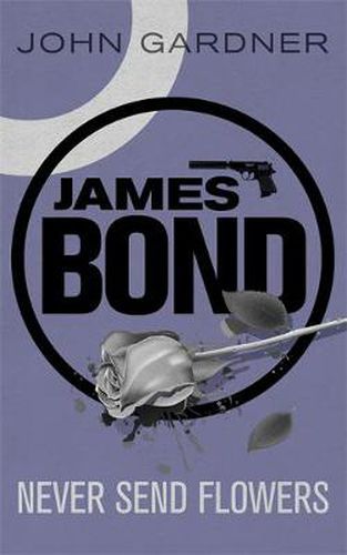 Cover image for Never Send Flowers: A James Bond thriller