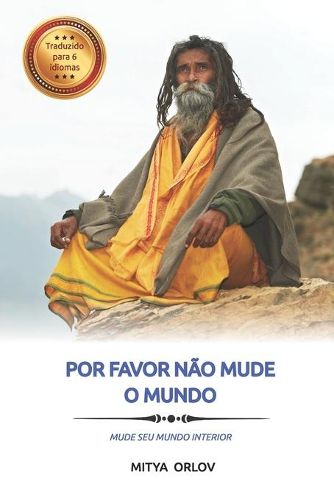 Cover image for Por favor nao mude o mundo: Mude seu mundo interior