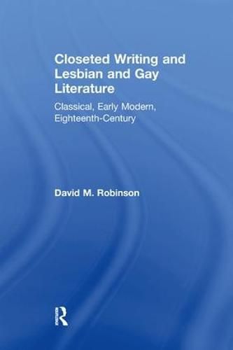 Cover image for Closeted Writing and Lesbian and Gay Literature: Classical, Early Modern, Eighteenth-Century