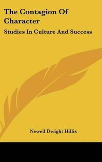 Cover image for The Contagion of Character: Studies in Culture and Success