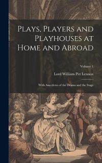 Cover image for Plays, Players and Playhouses at Home and Abroad