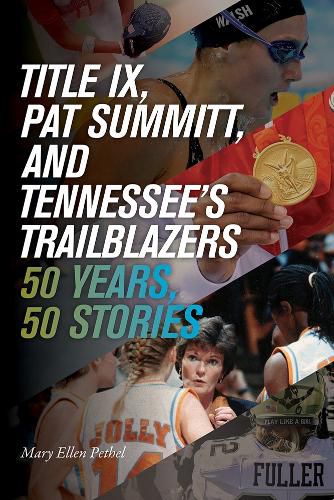 Cover image for Title IX, Pat Summitt, and Tennessee's Trailblazers: 50 Years, 50 Stories