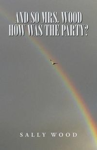 Cover image for And So Mrs. Wood, How Was the Party?