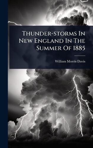 Cover image for Thunder-storms In New England In The Summer Of 1885