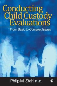 Cover image for Conducting Child Custody Evaluations: From Basic to Complex Issues