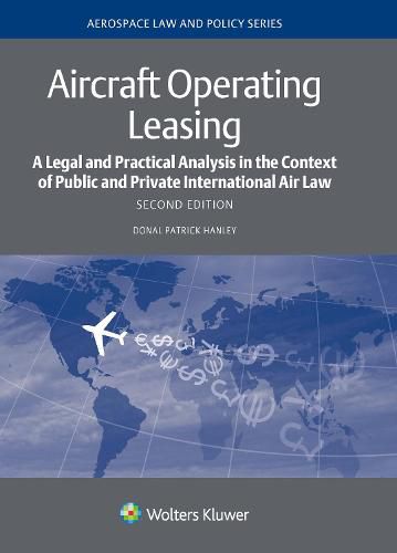 Cover image for Aircraft Operating Leasing: A Legal and Practical Analysis in the Context of Public and Private International Air Law