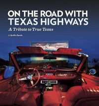 Cover image for On the Road with Texas Highways: A Tribute to True Texas