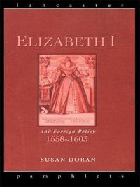 Cover image for Elizabeth I and Foreign Policy, 1558-1603