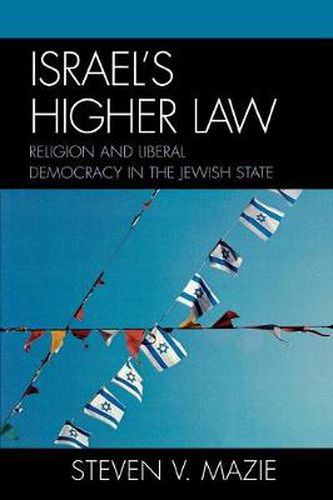 Cover image for Israel's Higher Law: Religion and Liberal Democracy in the Jewish State