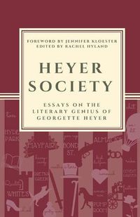 Cover image for Heyer Society - Essays on the Literary Genius of Georgette Heyer