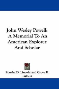 Cover image for John Wesley Powell: A Memorial to an American Explorer and Scholar