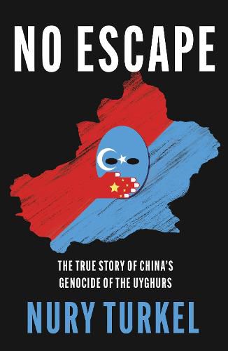 Cover image for No Escape: The True Story of China's Genocide of the Uyghurs