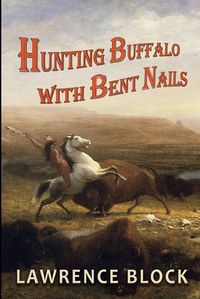 Cover image for Hunting Buffalo with Bent Nails