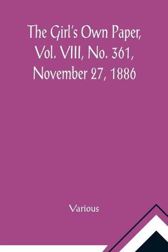 The Girl's Own Paper, Vol. VIII, No. 361, November 27, 1886