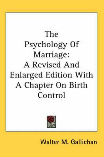Cover image for The Psychology of Marriage: A Revised and Enlarged Edition with a Chapter on Birth Control