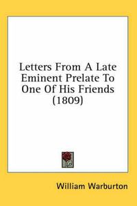 Cover image for Letters from a Late Eminent Prelate to One of His Friends (1809)