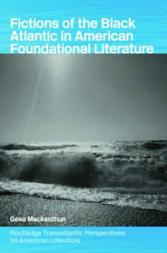 Cover image for Fictions of the Black Atlantic in American Foundational Literature