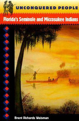 Cover image for Unconquered People: Florida's Seminole and Miccosukee Indians