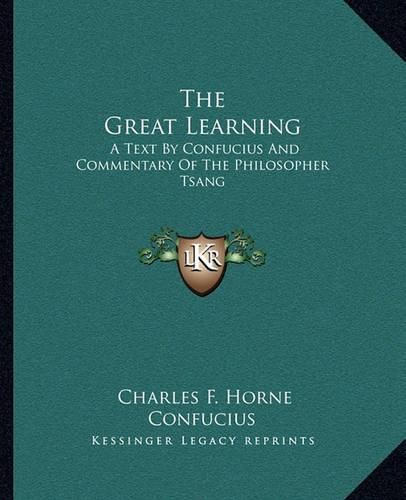 The Great Learning: A Text by Confucius and Commentary of the Philosopher Tsang