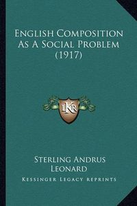 Cover image for English Composition as a Social Problem (1917)