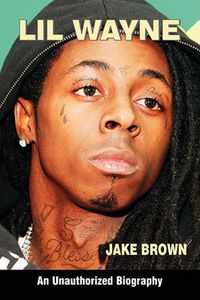 Cover image for Lil Wayne (an Unauthorized Biography)