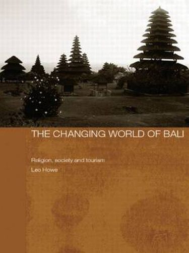 Cover image for The Changing World of Bali: Religion, Society and Tourism