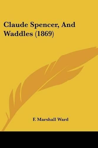 Cover image for Claude Spencer, and Waddles (1869)