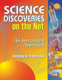 Cover image for Science Discoveries on the Net: An Integrated Approach