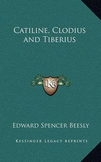 Cover image for Catiline, Clodius and Tiberius