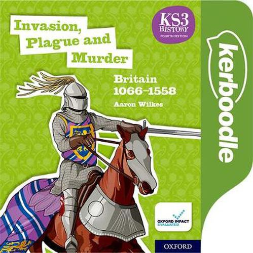 Cover image for Key Stage 3 History by Aaron Wilkes: Invasion, Plague and Murder: Britain 1066-1558: Kerboodle Lessons, Resources and Assessment