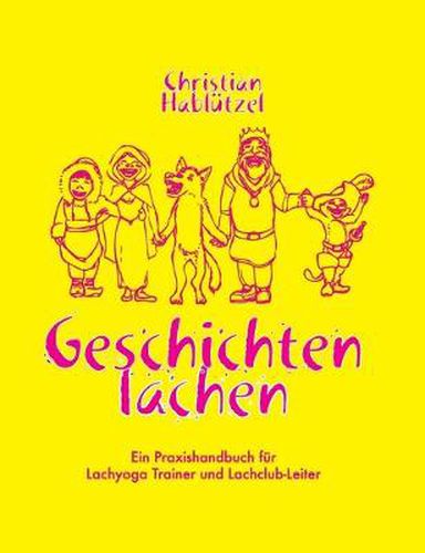 Cover image for Geschichten Lachen: Ein Praxishandbuch fur Lachyoga Trainer und Lachclub-Leiter