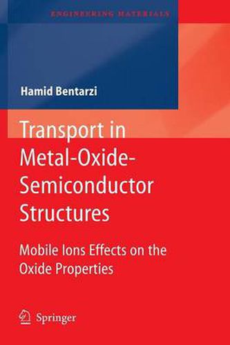 Cover image for Transport in Metal-Oxide-Semiconductor Structures: Mobile Ions Effects on the Oxide Properties