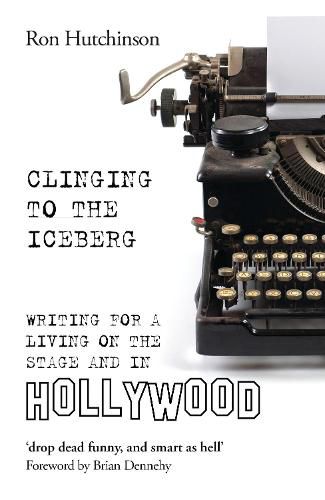 Cover image for Clinging to the Iceberg: Writing for a Living on the Stage and in Hollywood