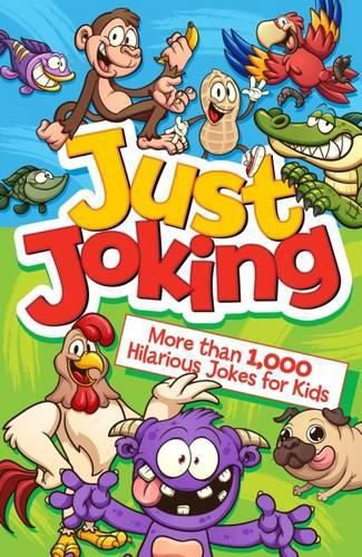 Cover image for Just Joking: More Than 1,000 Hilarious Jokes for Kids