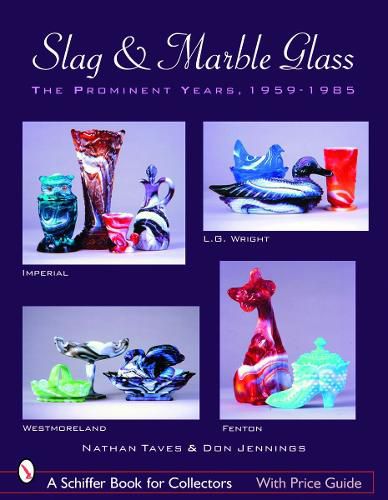 Cover image for Slag and Marble Glass: The Prominent Years 1959-1985