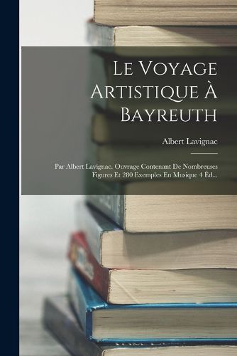 Cover image for Le Voyage Artistique A Bayreuth