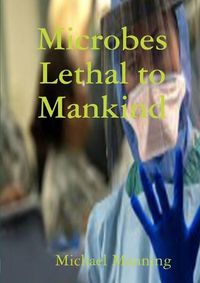 Cover image for Microbes Lethal to Mankind