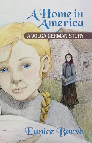 Cover image for A Home in America: A Volga German Story