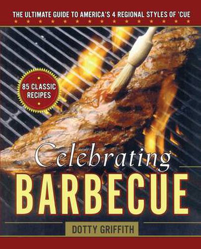 Cover image for Celebrating Barbecue: The Ultimate Guide to America's 4 Regional Styles