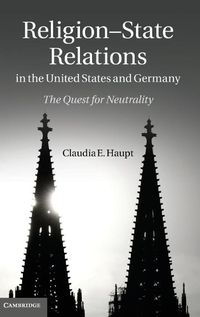 Cover image for Religion-State Relations in the United States and Germany: The Quest for Neutrality