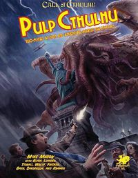 Cover image for Pulp Cthulhu: Two-Fisted Action and Adventure Against the Mythos