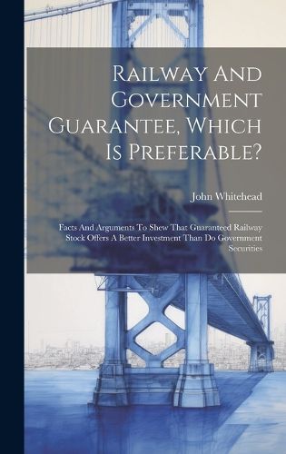 Railway And Government Guarantee, Which Is Preferable?