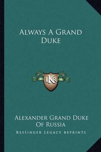 Cover image for Always a Grand Duke