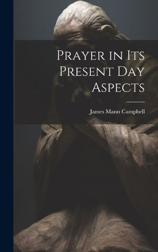 Cover image for Prayer in Its Present Day Aspects