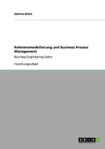 Cover image for Referenzmodellierung und Business Process Management: Business Engineering Labor