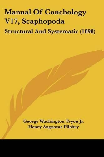 Manual of Conchology V17, Scaphopoda: Structural and Systematic (1898)